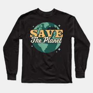 Save The Planet - Environmental Retro Vintage Earth Day Long Sleeve T-Shirt